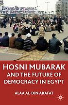 The Mubarak leadership and future of democracy in Egypt