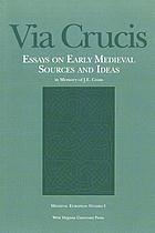 Via crucis : essays on early medieval sources and ideas : in memory of J.E. Cross