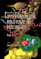 Computational medicine, public health, and biotechnology : building a man in the machine; [First World Congress on Computational Medicine, Public Health, and Biotechnology], Austin, Texas, U.S.A., 24-28 April 1994