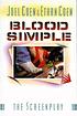 Blood simple : an original screenplay 