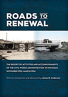 Roads to renewal : the report of activities and accomplishments of the Civil Works Administration in Michigan, November 1933-March 1934