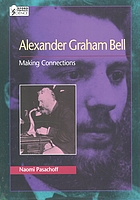Alexander Graham Bell : making connections