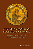 The festal works of St. Gregory of Narek : annotated translation of the odes, litanies, and encomia