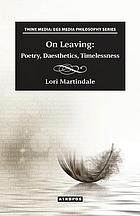 On leaving : poetry, daesthetics, timelessness