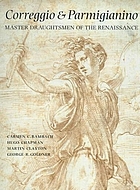 Correggio and Parmigianino : master draughtsmen of the Renaissance