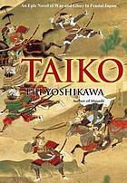 Taiko : an epic novel of war and glory in feudal Japan