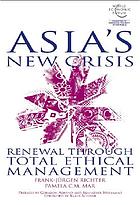 Asia's new crisis : renewal through total ethical management