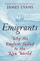 Emigrants : why the English sailed to the New World