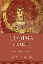 Clodia Metelli : the tribune's sister