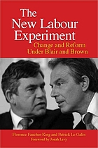 The New Labour experiment : change and reform under Blair and Brown