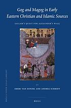 Gog and Magog in early eastern Christian and Islamic sources : Sallam's quest for Alexander's wall