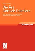 Die Ära Gottlieb Daimlers neue Perspektiven zur Frühgeschichte des Automobils und seiner Technik
