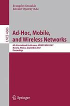 Ad-hoc, mobile, and wireless networks : 6th international conference, ADHOC-NOW 2007, Morelia, Mexico, September 24-26, 2007 : proceedings