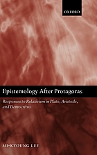 Epistemology after Protagoras : responses to relativism in Plato, Aristotle, and Democritus