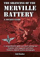 SILENCING OF THE MERVILLE BATTERY : a ww2 pocket guide