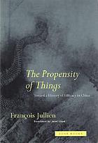 The propensity of things : toward a history of efficacy in China
