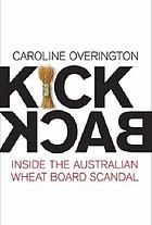 Kickback : inside the Australian Wheat Board scandal