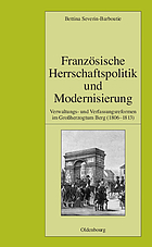 Französische Herrschaftspolitik und Modernisierung : Verwaltungs- und Verfassungsreformen im Grossherzogtum Berg (1806-1813)