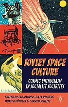 Soviet space culture : cosmic enthusiasm in socialist societies