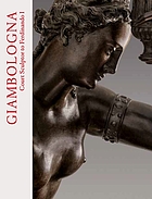 Giambologna, court sculptor to Ferdinando I : his art, his style and the Medici gifts to Henry IV