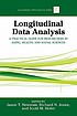 Longitudinal data analysis : a practical guide for researchers in aging, health, and social sciences Longitudinal data analysis : a practical guide for researchers in aging, health, and social sciences