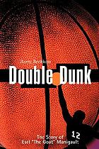 Double dunk : the story of Earl "The Goat" Manigault