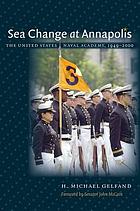 Sea change at Annapolis : the United States Naval Academy, 1949-2000