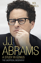 J.J. Abrams : a study in genius