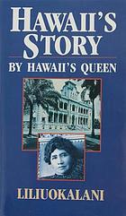 Hawaii's story Hawaii's story by Hawaii's Queen