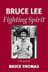 Bruce Lee : fighting spirit : a biography Bruce Lee : fighting spirit : a biography