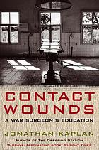 Contact wounds : a war surgeon's education