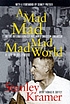 A mad, mad, mad, mad world : a life in Hollywood 