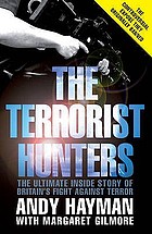 The terrorist hunters The terrorist hunters by Andy Hayman and Margaret Gilmore
