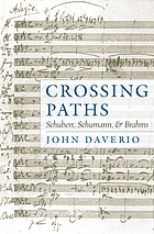 Crossing paths : Schubert, Schumann, and Brahms