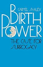 Birth power : the case for surrogacy