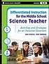 Differentiated instruction for the middle school science teacher : activities and strategies for an inclusive classroom 