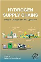 Hydrogen supply chains : design, deployment and operation