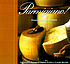 Parmigiano! : 50 new & classic recipes with parmigiano-reggiano cheese 