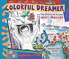Colorful dreamer : the story of artist Henri Matisse