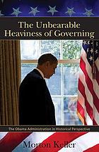 The unbearable heaviness of governing : the Obama administration in historical perspective