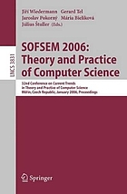 SOFSEM 2006 : theory and practice of computer science : 32nd conference on current trends in theory and practice of computer science, Měřín, Czech Republic, January 21-27, 2006 : proceedings