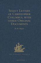 Select letters of Christopher Columbus : with other original documents, relating to his four voyages to the New World