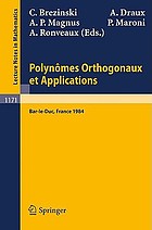 Polynômes orthogonaux et applications : proceedings of the Leguerre Symposium held at Bar-le-Duc, October 15-18, 1984