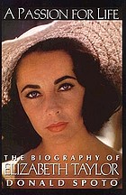 A passion for life : the biography of Elizabeth Taylor