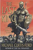 The last king : Rome's greatest enemy