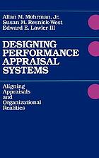 Disigning performance appraisal systems : aligning appraisals and organizational realities