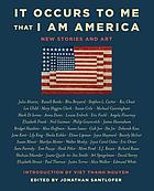 It occurs to me that I am America : new stories and art