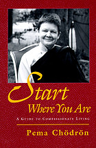 Start where you are : a guide to compassionate living