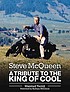 Steve McQueen : a tribute to the king of cool Steve McQueen : a tribute to the king of cool
