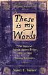 These is my words : the diary of Sarah Agnes Prine, 1881-1901 : Arizona territories : a novel These is my words : the diary of Sarah Agnes Prine, 1881-1901 : Arizona territories : a novel